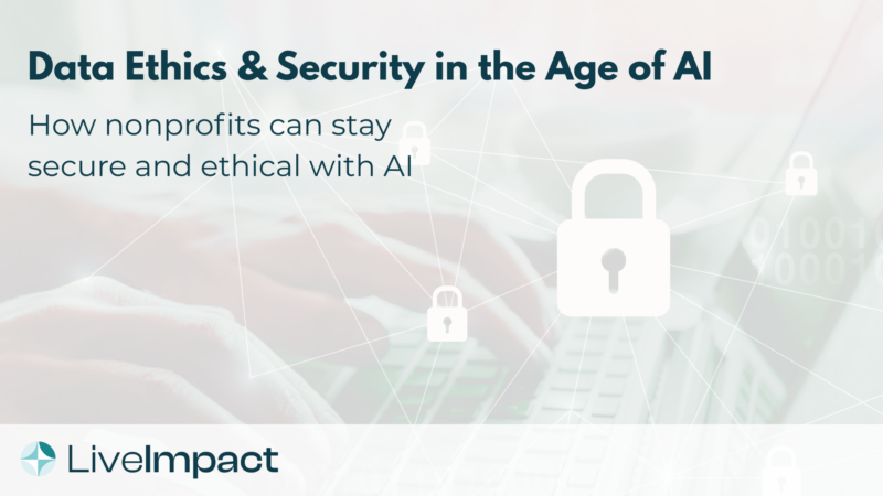 Illustration of data security for nonprofits, featuring digital padlocks over a keyboard. Text reads: “Data Ethics & Security in the Age of AI – How nonprofits can stay secure and ethical with AI.” LiveImpact logo included.